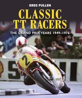 classic tt racers the grand prix years 1949 1976 1st edition greg pullen 1785006290, 978-1785006296