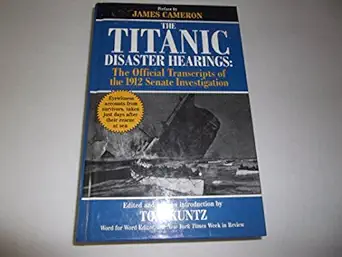 the titanic disaster hearings the official transcripts of the 1912 senate investigation 1st edition edited by