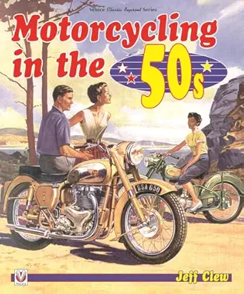 motorcycling in the 50s 1st edition jeff clew 1787110990, 978-1787110991