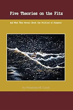 five theories on the fitz and what they reveal about the politics of disaster 1st edition wendolyn r goerl