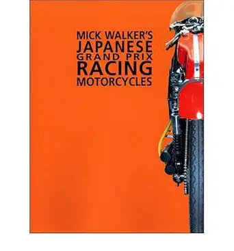 mick walkers japanese grand prix racing motorcycles 1st edition mick walker 0953131181, 978-0953131181