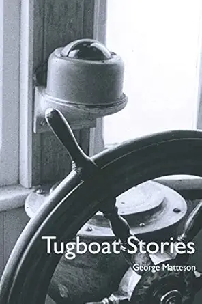 tugboat stories 1st edition george matteson 0956386474, 978-0956386472