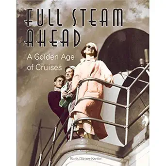 full steam ahead a golden age of cruises 1st edition boris da nzer kantof 1902686799, 978-1902686790
