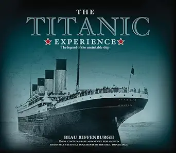 the titanic experience the legend of the unsinkable ship 1st edition beau riffenburgh 1847323839,
