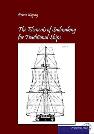the elements of sailmaking for historic ships 1st edition robert kipping 3954273152, 978-3954273157