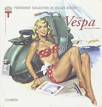 on my vespa italy on the move 1st edition silvana annicchiarico 8881585898, 978-8881585892