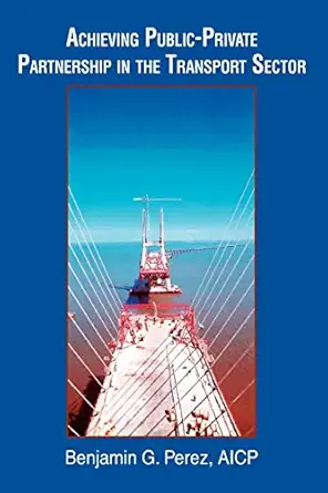 achieving public private partnership in the transport sector 1st edition benjamin perez 0595312055,