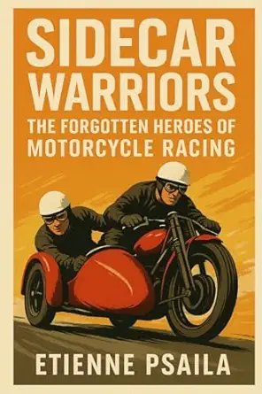 sidecar warriors the forgotten heroes of motorcycle racing 1st edition etienne psaila 1923504541,