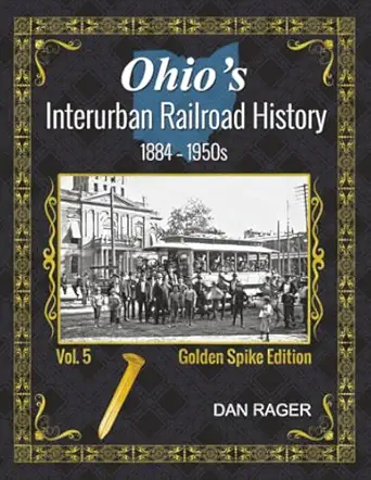 ohioa s interurban railroad history 1st edition dan rager 1387758772, 978-1387758777