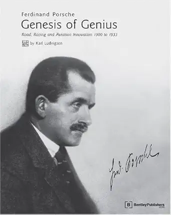 ferdinand porsche genesis of genius road racing and aviation innovation 1900 to 1933 1st edition karl