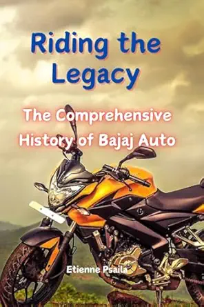 riding the legacy the comprehensive history of bajaj auto 1st edition etienne psaila 192339391x,