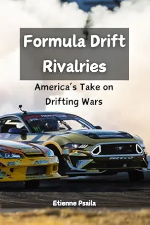 formula drift rivalries americas take on drifting wars 1st edition etienne psaila 1923393057, 978-1923393059