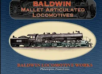baldwin mallet articulated locomotives 1st edition baldwin locomotive works 1935700316, 978-1935700319