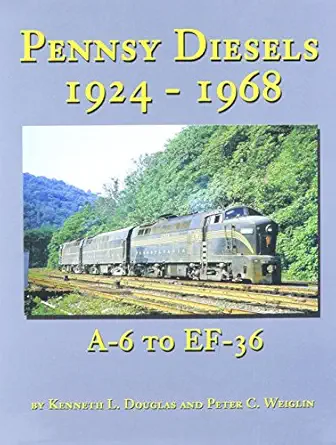 pennsy diesels 1924 1968 a 6 to ef 36 1st edition kenneth l and peter c weiglin douglas 0945434685,