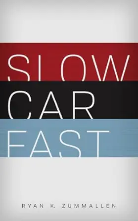 slow car fast the millennial mantra changing car culture for good 1st edition ryan zummallen 0578549700,