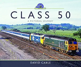 class 50 a pictorial journey 1st edition david cable 1473864410, 978-1473864412