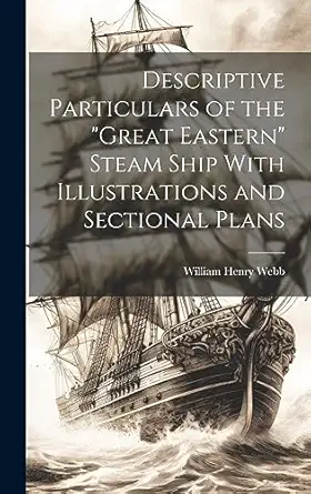 descriptive particulars of the great eastern steam ship with illustrations and sectional plans 1st edition