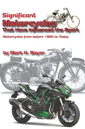 significant motorcycles that have influenced the sport motorcycles from before 1900 to today 1st edition mark