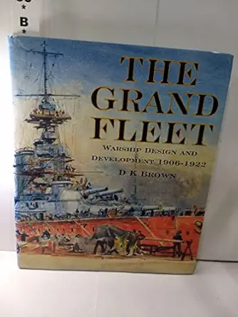 the grand fleet warship design and development 1906 1922 1st edition david k brown 155750315x, 978-1557503152