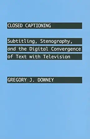closed captioning subtitling stenography and the digital convergence of text with television 1st edition