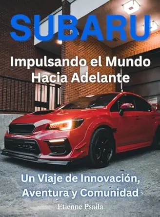 subaru impulsando el mundo hacia adelante 1st edition etienne psaila 9918625791, 978-9918625796