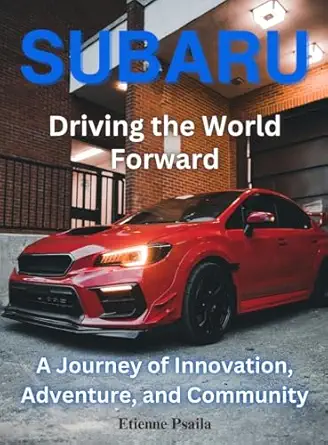 subaru driving the world forward driving the world foward 1st edition etienne psaila 991800939x,