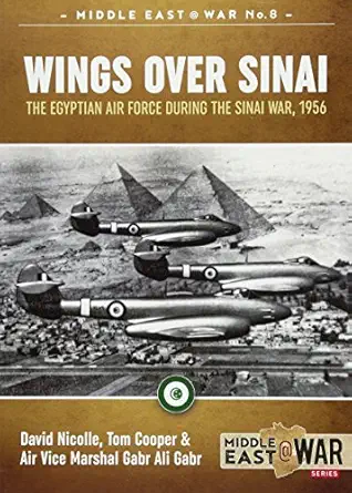 wings over sinai the egyptian air force during the sinai war 1956 1st edition tom cooper ,david nicolle ,air