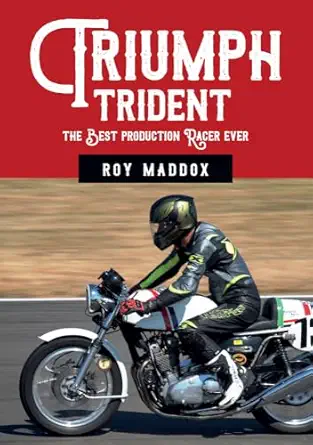 triumph trident the best production racer ever 1st edition roy maddox 1445678519, 978-1445678511