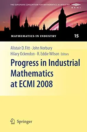 progress in industrial mathematics at ecmi 2008 1st edition alistair d fitt ,john norbury ,hilary ockendon