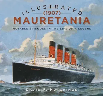illustrated mauretania notable episodes in the life of a legend 1st edition david hutchings 075099715x,