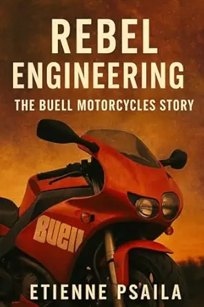 rebel engineering the buell motorcycles story 1st edition etienne psaila 1923625144, 978-1923625143