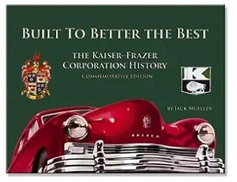 built to better the best the kaiser frazer corporation history 1st edition jack mueller 1932439331,