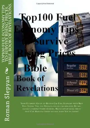 top100 fuel economy tips to survive rising prices bible book of revelations your ultimate guide to better car