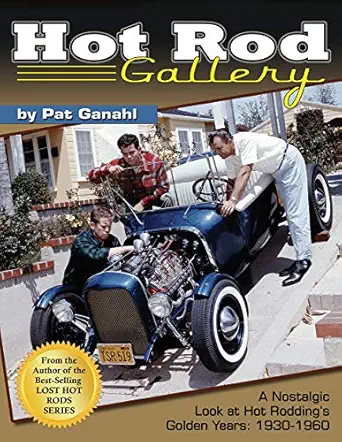 hot rod gallery a nostalgic look at hot roddings golden years 1930 1960 1st edition pat ganahl 1613251157,
