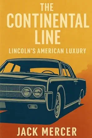 the continental line lincolns american luxury 1st edition jack mercer 1923570145, 978-1923570146