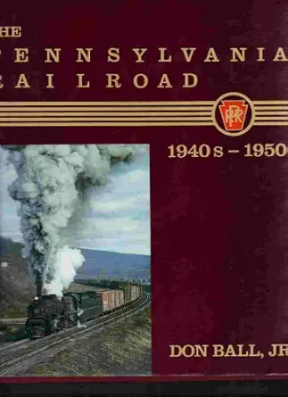 the pennsylvania railroad 1940s 1950s 1st edition don ball jr 0393023575, 978-0393023572
