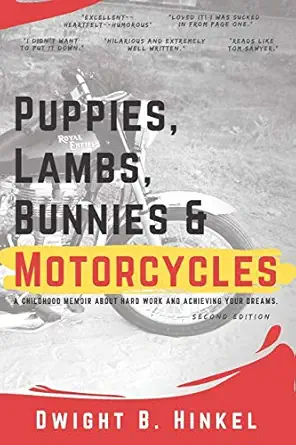puppies lambs bunnies and motorcycles a childhood memoir about hard work and achieving your dreams 1st