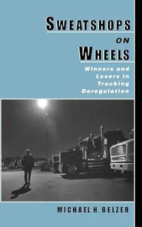 sweatshops on wheels winners and losers in trucking deregulation 1st edition michael h belzer 0195128869,