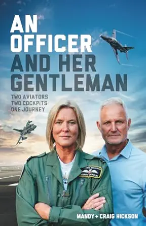 an officer and her gentleman two aviators two cockpits one journey 1st edition mandy hickson ,craig hickson