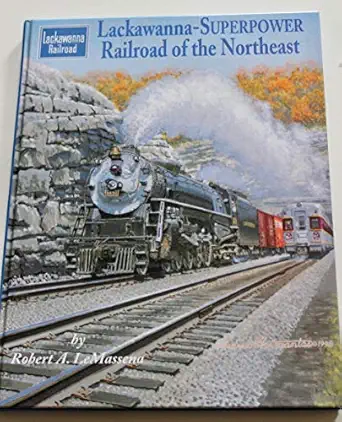lackawanna superpower railroad of the northeast 1st edition robert a lemassena 1883089328, 978-1883089320