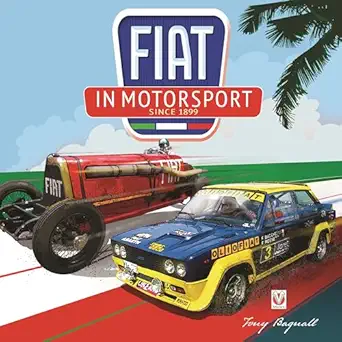 fiat in motorsport since 1899 1st edition anthony bagnall 1787111857, 978-1787111851