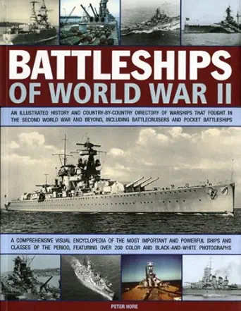 battleships of world war ii an illustrated history and country by country directory of warships including
