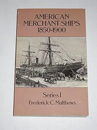 american merchant ships 1850 1900 1st edition frederick c matthews 0486255387, 978-0486255385
