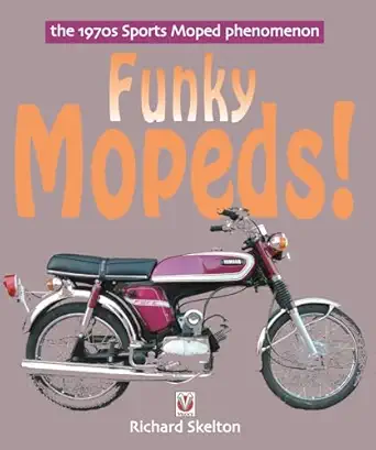 funky mopeds the 1970s sports moped phenomenon 1st edition richard skelton 184584078x, 978-1845840785