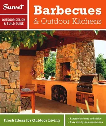 sunset outdoor design and build barbecues and outdoor kitchens fresh ideas for outdoor living 1st edition