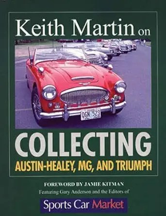keith martin on collecting austin healey mg and triumph 1st edition jamie kitman ,gary anderson 0760328250,