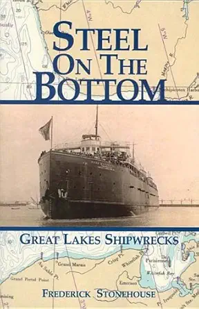 steel on the bottom great lakes shipwrecks 1st edition frederick stonehouse 1892384353, 978-1892384355