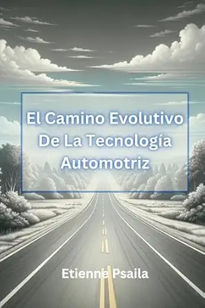 el camino evolutivo de la tecnologa a automotriz 1st edition etienne psaila 192336104x, 978-1923361041