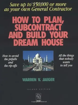 how to plan subcontract and build your dream house everything you need to know to avoid the pitfalls 1st