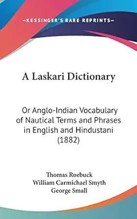 a laskari dictionary or anglo indian vocabulary of nautical terms and phrases in english and hindustani 1st